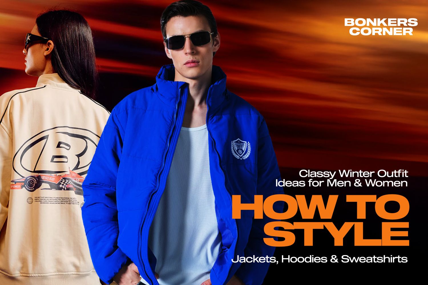 Classy Winter Outfit Ideas for Men & Women: How to Style Jackets, Hoodies & Sweatshirts