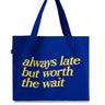 Worth The Wait Tote - BonkersCorner